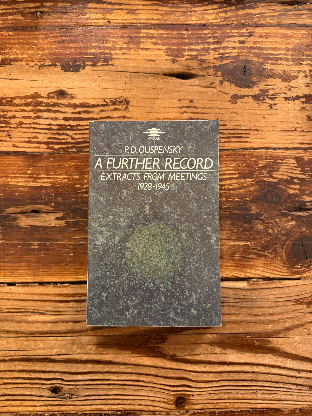 A further record, extracts from meetings, 1928–1945 by P.D. Ouspensky