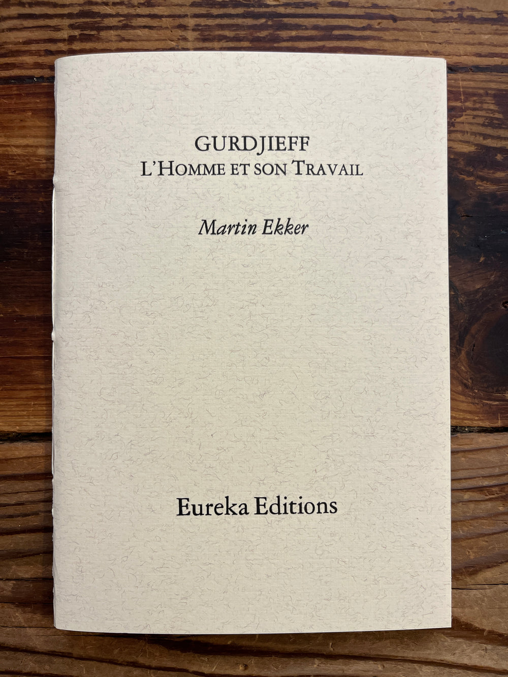 Gurdjieff, L’Homme et son travail par Martin Ekker