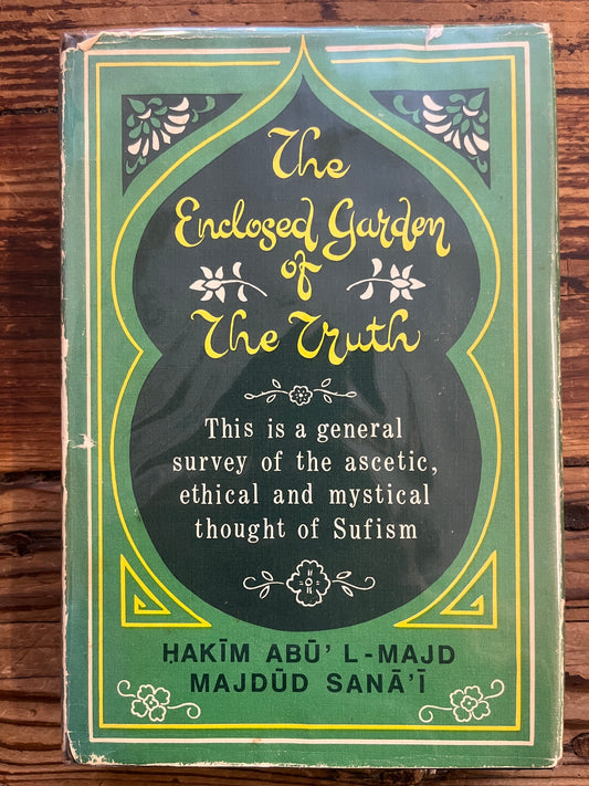 The enclosed garden of the truth, Hakim Abul-Majd Majdūd ibn Ādam Sanā'ī Ghaznavi