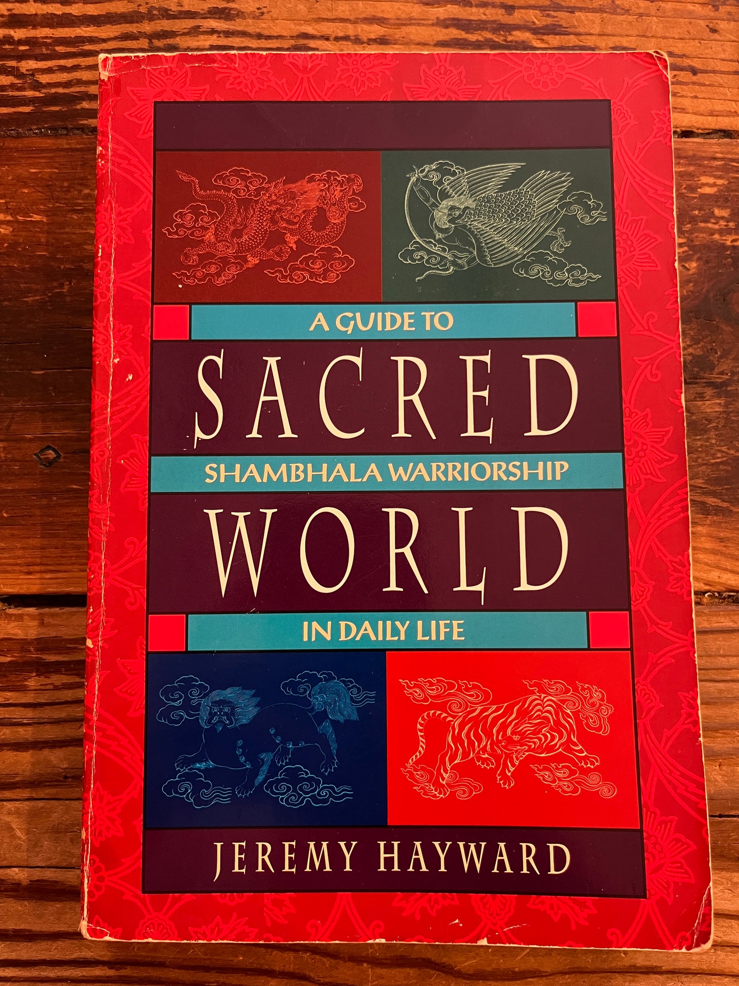 Sacred world, A guide to Shambhala warrior ship in daily life, Jeremy Hayward