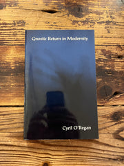 Gnostic Return in Modernity by C. O'Regan
