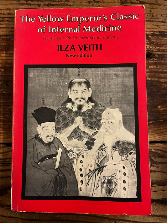 The Yellow Emperor’s Classic of internal Medicine, translated by Ilza Veith