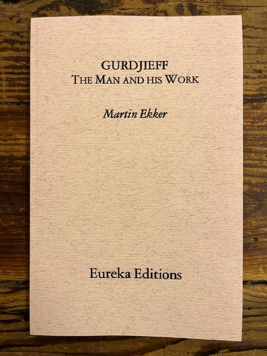 Gurdjieff The Man and his Work, Martin Ekker