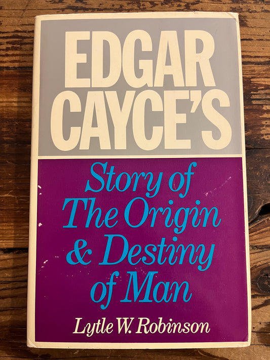 Edgar Cayce’s Story of The Origin & Destiny of Man, Lytle W. Robinson