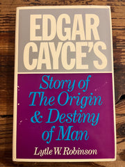 Edgar Cayce’s Story of The Origin & Destiny of Man, Lytle W. Robinson