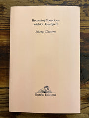 Becoming Conscious with G.I. Gurdjieff by Solange Claustres