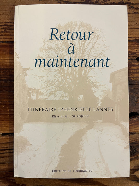 Retour à maintenant, itinéraire d’Henriette Lannes, élève de G.I. Gurdjieff