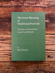 The Inner Meaning of Traditional Festivals by Bob Hunter