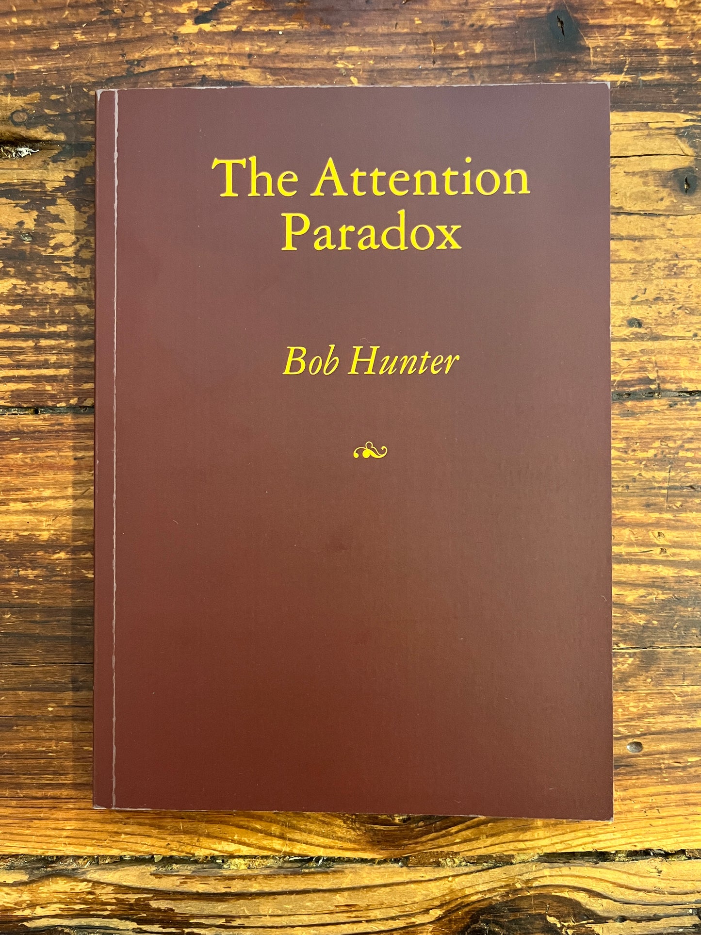 The Attention Paradox by Bob Hunter
