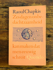 Zes dagen onbedachtzaamheid kan maken dat men eeuwig schreit, Raoul Chapkis