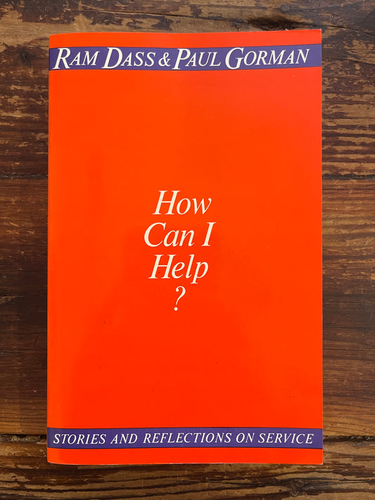 How Can I Help? Ram Dass and Paul Gorman