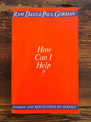 How Can I Help? Ram Dass and Paul Gorman