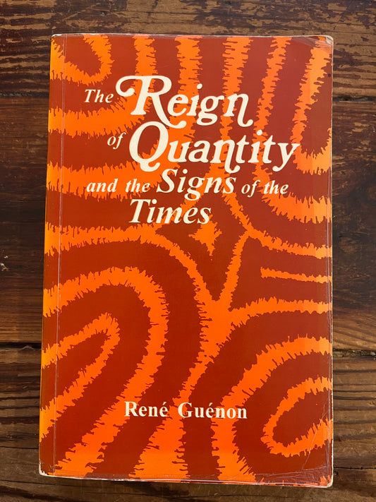 The Reign of Quantity and the Signs of the Times, René Guénon