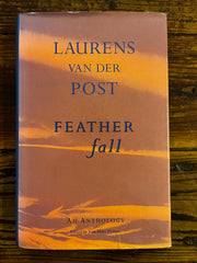 Feather Fall, An anthology by Laurens van der Post