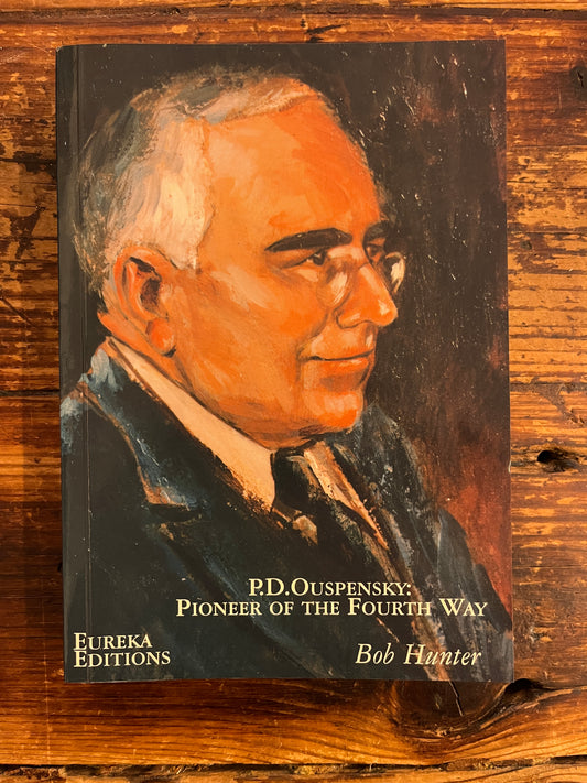 P.D. Ouspensky: Pioneer of the Fourth Way by Bob Hunter