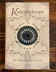 Kaleidoscope, the way of woman and other essays, Helen M. Luke