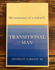 Transitional man, the anatomy of a miracle, Franklin Earnest III