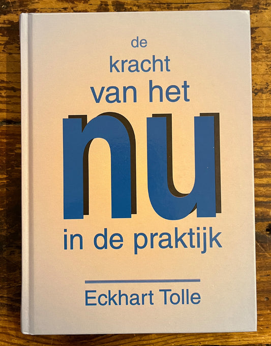 De kracht van het Nu in de praktijk, Eckhart Tolle