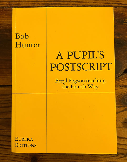 A Pupil's Postscript: Beryl Pogson teaching the Fourth Way by Bob Hunter
